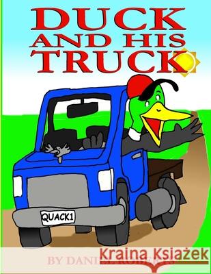 Duck and his Truck Daniel Roberts 9781716777103 Lulu.com - książka