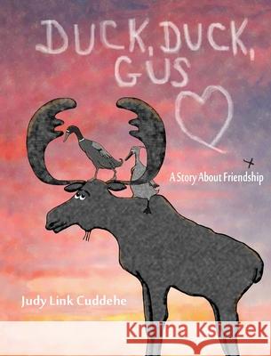 Duck, Duck, Gus: A Story About Friendship Judy Link Cuddehe Judy Link Cuddehe 9780983665984 Found Link Books - książka