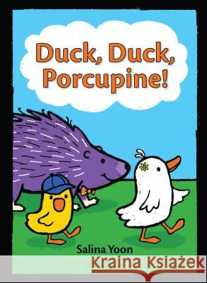 Duck, Duck, Porcupine! Salina Yoon 9781619637238 Bloomsbury U.S.A. Children's Books - książka