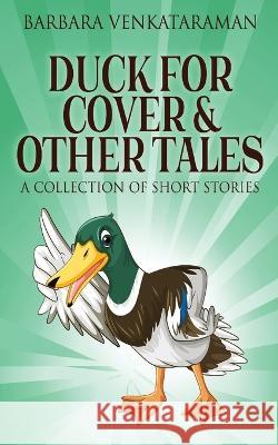 Duck For Cover & Other Tales: A Collection Of Short Stories Barbara Venkataraman 9784824148445 Next Chapter - książka