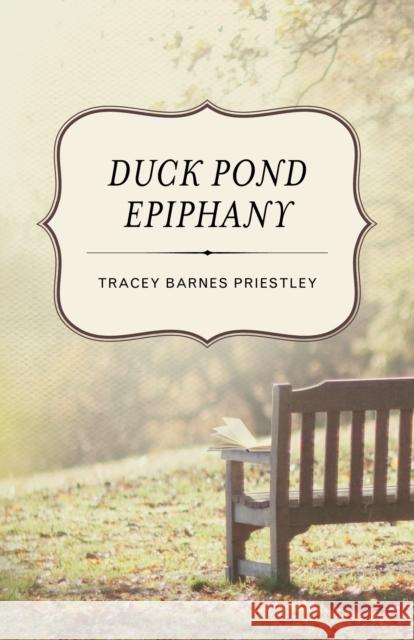 Duck Pond Epiphany Tracey Barnes Priestly 9781938314247 She Writes Press - książka