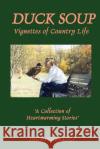 Duck Soup Vignettes of Country Life Inge Perreault Roland Perreault 9780759621459 Authorhouse