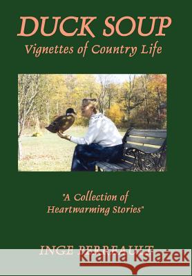 Duck Soup Vignettes of Country Life Inge Perreault Roland Perreault 9780759621466 Authorhouse - książka