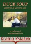 Duck Soup Vignettes of Country Life Inge Perreault Roland Perreault 9780759621466 Authorhouse