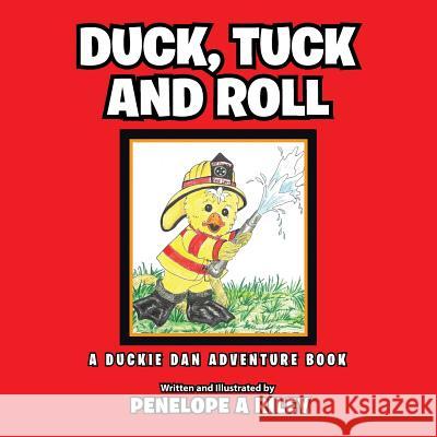 Duck, Tuck and Roll: A Duckie Dan Adventure Book Penelope a. Riley 9781491864784 Authorhouse - książka