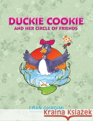 Duckie Cookie and Her Circle of Friends Fran Ghadimi 9781436322423 Xlibris Corporation - książka