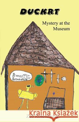Duckrt: Mystery at the Museum Zeb Rosenzweig 9781945941030 Yard Dog Press - książka