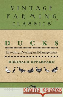 Ducks - Breeding, Rearing and Management Reginald Appleyard 9781446540039 Irving Lewis Press - książka