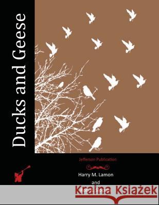 Ducks and Geese Harry M. Lamon Rob R. Slocum 9781517354190 Createspace - książka