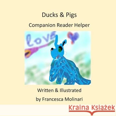 Ducks and Pigs- Companion Reader Helper Francesca Molinari Francesca Molinari 9781723966880 Independently Published - książka