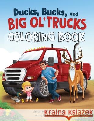 Ducks, Bucks, and Big Ol' Trucks: Coloring Book Truitt Wieland Ramesh Ram 9781737988939 Truitt Wieland - książka