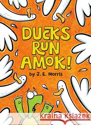 Ducks Run Amok! J. E. Morris J. E. Morris 9780593222911 Penguin Workshop - książka