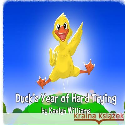 Duck's Year of Hard Trying Kaelyn Williams 9781548388836 Createspace Independent Publishing Platform - książka