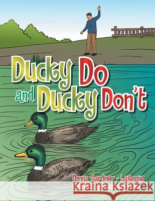 Ducky Do and Ducky Don't Donna Gardiner Laroque 9781493153183 Xlibris Corporation - książka