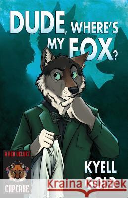 Dude, Where's My Fox? Kyell Gold, Teagan Gavet 9781614501978 Furplanet Productions - książka