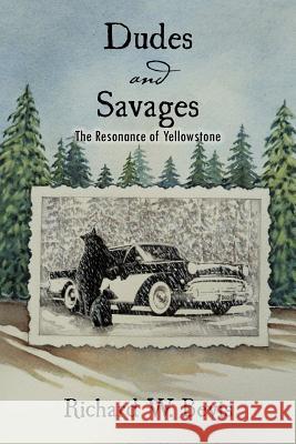 Dudes and Savages: The Resonance of Yellowstone Bevis, Richard W. 9781426973994 Trafford Publishing - książka