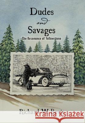 Dudes and Savages: The Resonance of Yellowstone Bevis, Richard W. 9781426974007 Trafford Publishing - książka