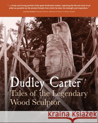 Dudley Carter: Tales of the Legendary Wood Sculptor 'lyn Fleury Lambert Mary Sikkema 9781734500608 NW Wood Words LLC - książka