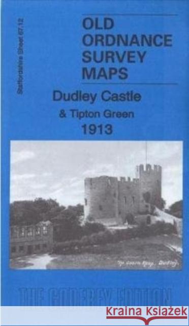 Dudley Castle & Tipton Green 1913: Staffordshire Sheet 67.12b Barrie  Trinder 9781787211056 Alan Godfrey Maps - książka