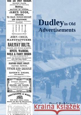 Dudley in Old Advertisements Paul Robinson 9780244343194 Lulu.com - książka