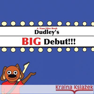 Dudley's Big Debut: A 'Paws'Itive Book L J Bradfield 9781466922143 Trafford Publishing - książka