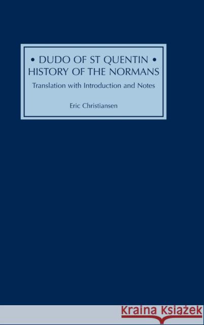 Dudo of St Quentin: History of the Normans: Translation with Introduction and Notes Christiansen, Eric 9780851155524 Boydell Press - książka