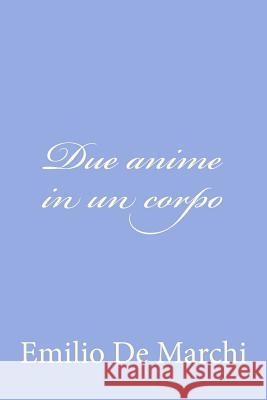 Due anime in un corpo De Marchi, Emilio 9781477679326 Createspace - książka