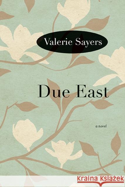 Due East Sayers, Valerie 9780810127241 Northwestern University Press - książka