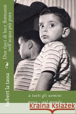 Due fasci di luce fluttuanti nell'acqua più pura La Tassa, Hebert 9781539934820 Createspace Independent Publishing Platform - książka