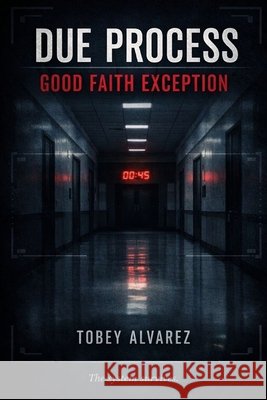 Due Process: Good Faith Exception Alvarez, Tobey 9798279452644 Independently Published - książka