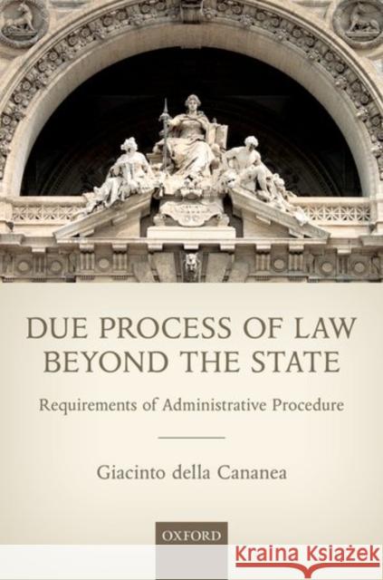 Due Process of Law Beyond the State: Requirements of Administrative Procedure Giacinto Dell 9780198788386 Oxford University Press, USA - książka