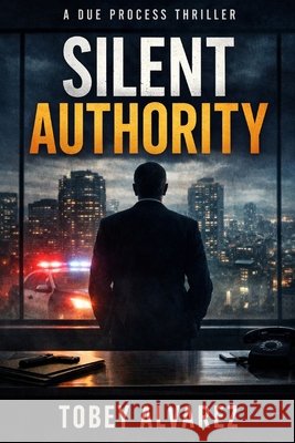 Due Process: Silent Authority Alvarez, Tobey 9798241406255 Independently Published - książka