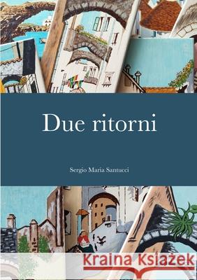 Due ritorni Sergio Maria Santucci Valerio Lanfranco Meletti 9781716834714 Lulu.com - książka