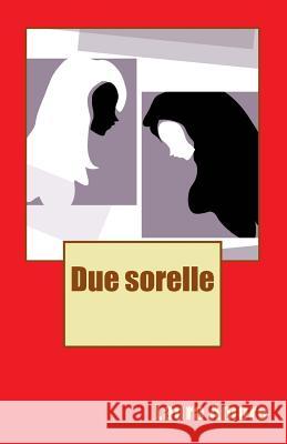 Due sorelle Amore, Laura 9781514222478 Createspace Independent Publishing Platform - książka