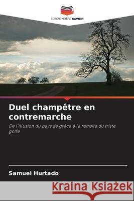 Duel champ?tre en contremarche Samuel Hurtado 9786207729586 Editions Notre Savoir - książka