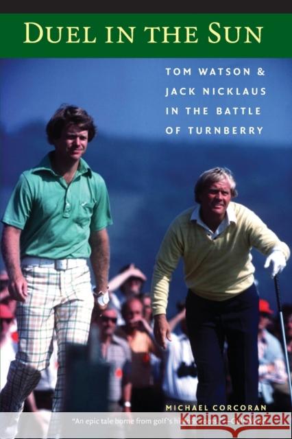 Duel in the Sun: Tom Watson and Jack Nicklaus in the Battle of Turnberry Corcoran, Michael 9780803264519  - książka