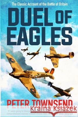 Duel of Eagles Peter Townsend 9781913727079 Silvertail Books - książka