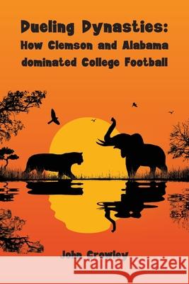 Dueling Dynasties, How Clemson and Alabama dominated College Football John Crowley 9789655779219 Booxai - książka