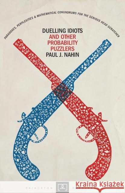 Duelling Idiots and Other Probability Puzzlers  Nahin 9780691155005  - książka