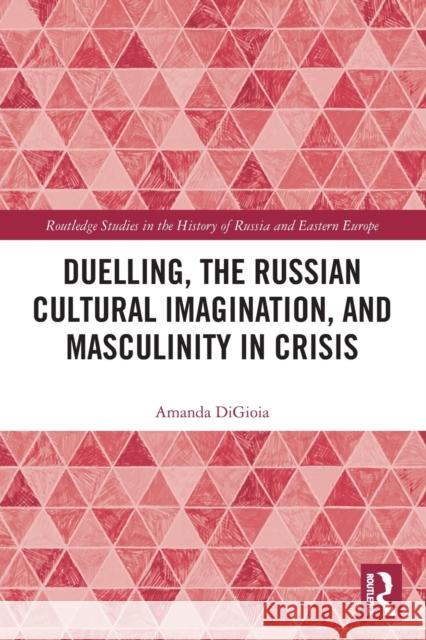 Duelling, the Russian Cultural Imagination, and Masculinity in Crisis  9780367563769 Routledge - książka