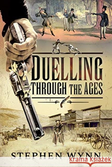 Duelling Through the Ages Stephen Wynn 9781526738530 Pen & Sword Military - książka