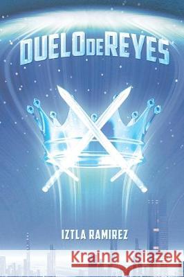 Duelo De Reyes Iztla Ramirez 9781643340906 Page Publishing, Inc. - książka