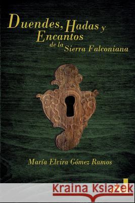Duendes, Hadas y Encantos de la Sierra Falconiana Maria Elvira Gome Ediciones Palindromus 9781978325586 Createspace Independent Publishing Platform - książka