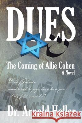 Dues: The Coming of Allie Cohen Arnold Heller 9781543473896 Xlibris Us - książka