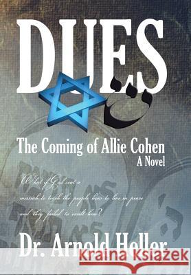 Dues: The Coming of Allie Cohen Arnold Heller 9781543473902 Xlibris Us - książka