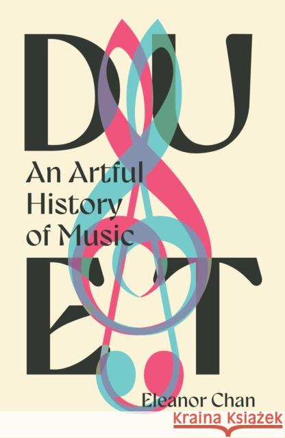 Duet: An Artful History of Music Dr. Eleanor Chan 9780715655719 September Publishing - książka