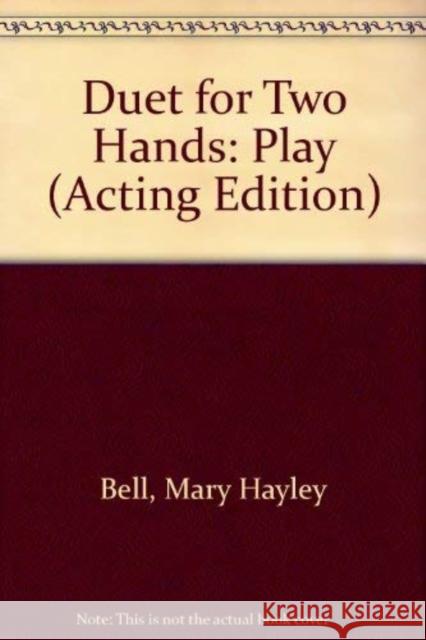 Duet for Two Hands Mary Hayley Bell 9780573011160 Samuel French Ltd - książka