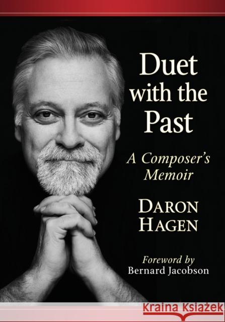 Duet with the Past: A Composer's Memoir Daron Hagen 9781476677378 McFarland & Co Inc - książka