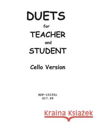 Duets for Teacher and Student: Cello Version Kenneth Friedrich 9781547087624 Createspace Independent Publishing Platform - książka