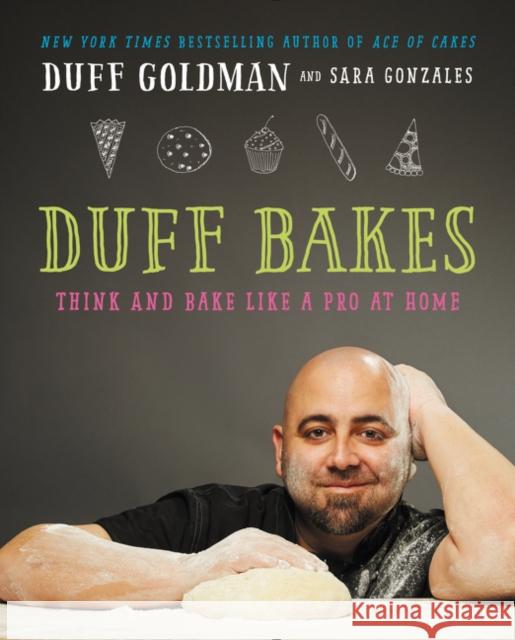 Duff Bakes: Think and Bake Like a Pro at Home Duff Goldman 9780062349804 William Morrow & Company - książka
